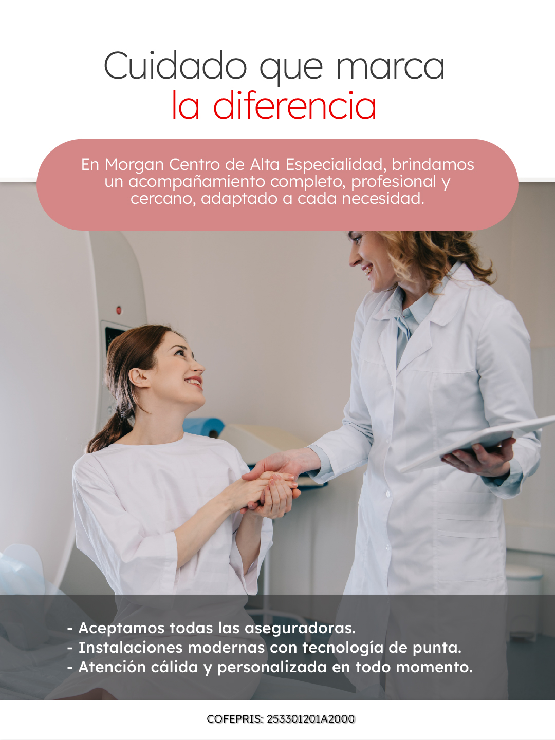 En Morgan Centro de Alta Especialidad, cada paciente recibe un trato pensado para mejorar su bienestar y calidad de vida. Nuestro enfoque combina atención cercana, profesionalismo y tecnología de vanguardia, garantizando seguridad y confianza en cada etapa del cuidado. No estás solo en este camino.

Comunícate con nosotros vía WhatsApp wa.me/+3338086574

📌 Sucursal Guadalajara:
Olmecas 847, Monraz, 44670: maps.app.goo.gl/L8RRupBwXAvyU5ZDA
📞333 642 2939 o 333 641 5081

📌 Sucursal Ajijic:
Hidalgo 23, Local 9, Col. San Antonio Tlacayán: maps.app.goo.gl/rFpC3JZcxFJbyfBt8
📞376 688 8430