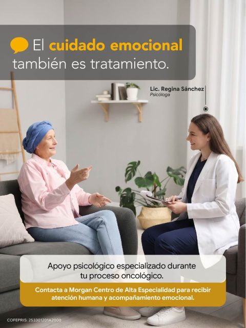 El cuidado emocional es tan importante como el médico durante tu diagnóstico y tratamiento.

En Morgan Centro de Alta Especialidad, el apoyo psicológico forma parte de nuestro enfoque para cada paciente. Acompañamos de manera cercana los desafíos emocionales y ayudamos a mejorar la calidad de vida durante el tratamiento.

Nuestro equipo de especialistas está disponible para brindarte atención humana y apoyo emocional en cada etapa.

Contacta con nuestros especialistas para apoyo emocional durante tu tratamiento al WhatsApp 333 808 6574.
